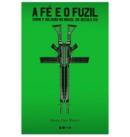 A fé e o fuzil: Crime e religião no Brasil do século XXI Capa comum