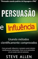 eBook grátis - Superação Pessoal: Persuasão e influência usando métodos cientificamente comprovados