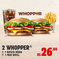 2 WHOPPER + BATATA MÉDIA + FREE REFIL | R$ 27
