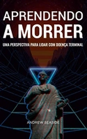 Aprendendo a morrer: Uma perspectiva para lidar com doença terminal.