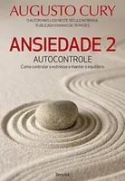 [PRIME] Augusto Kury - Ansiedade 2: Autocontrole. Como Controlar o Estresse e Manter o Equilíbrio | R$ 10