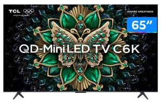 [Magalu] Smart TV 65" TCL 4K UHD MiniLED 65C6K 120Hz Google TV AiPQ Google Assistente 4 HDMI 2 USB