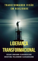 Liderança Transformacional: Transformando Visão em Realidade