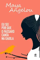 E-book - Eu sei por que o pássaro canta na gaiola: Autobiografia de Maya Angelou | R$ 9