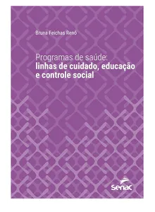 Programas de saúde: linhas de cuidado, educação e controle social (Série Universitária Livro 1)
