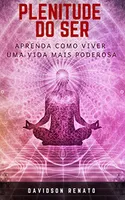 ebook Grátis: Plenitude Do Ser: Aprenda Como Viver Uma Vida Mais Poderosa