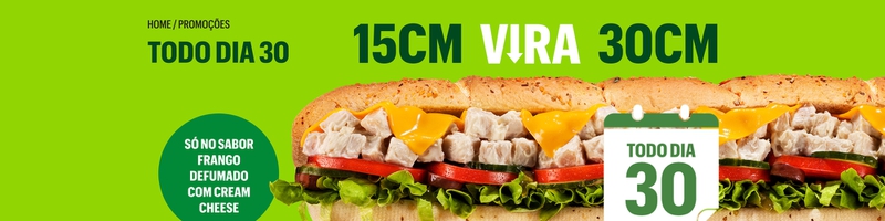 Dia do 30 Subway: seu Sub de 15cm vira um Footlong de 30cm