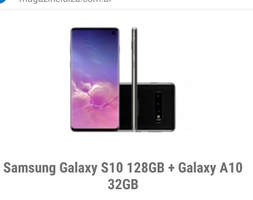 Samsung Galaxy S10 128GB + Galaxy A10 
32G