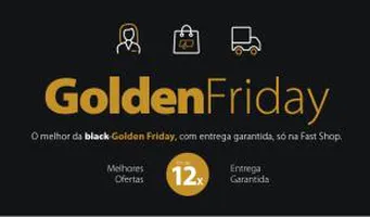 Golden Friday começou na Fast shop para alguns produtos