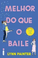 eBook - Melhor do que o baile - Lynn Painter 