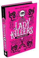 Lady Killers: Assassinas em Série: As mulheres mais letais da história