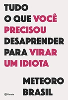 [Frete Prime] Tudo o que você precisou desaprender para virar um idiota - R$23
