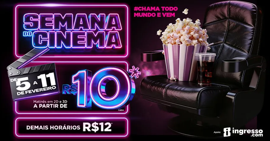 [05/02 a 11/02] Ingressos a R$ 10 na Semana do Cine Brasil