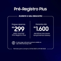 Pré-registro - Garanta até R$1600 de Bônus nos Novos Lançamentos Galaxy 
