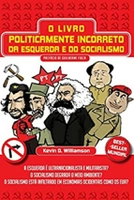 O Livro Politicamente Incorreto da Esquerda e do Socialismo