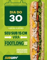 Dia do 30 Subway: seu Sub de 15cm vira um Footlong de 30cm