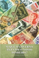 Livro - O que o governo fez com nosso dinheiro? por Murray N. Rothbard (Autor)