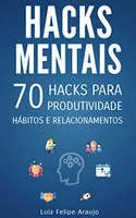 [eBook] Hacks Mentais: 70 Hacks para Produtividade, Hábitos e Relacionamentos