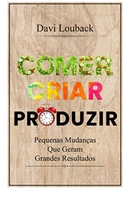Ebook - Comer, Criar, Produzir - Davi Louback