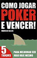 [Ebook - Grátis] Como Jogar Poker e Vencer!: 5 Truques para melhorar seu jogo hoje mesmo