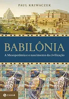 Babilônia: A mesopotâmia e o nascimento da civilização  | R$45