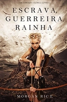 [ebook grátis] Escrava, Guerreira e Rainha - Morgan Rice (De Coroas e Glória—Livro n 1)