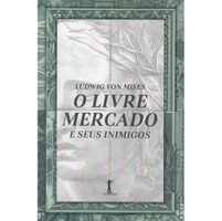 Livre Mercado e Seus Inimigos 