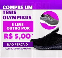 Compre um tênis Olympikus e leve outro por R$5*
