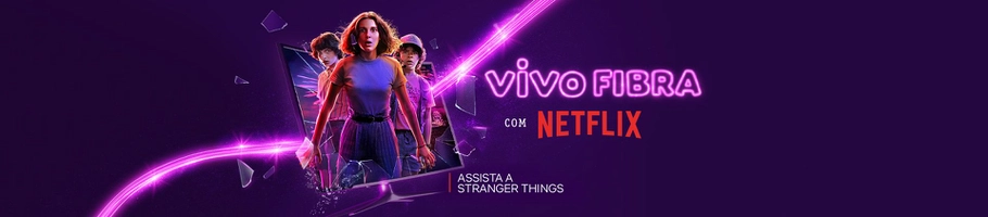 VIVO FIBRA 300MB + NETFLIX | R$135 (12 meses)