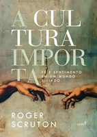 A Cultura Importa: Fé e Sentimento no Mundo Atual