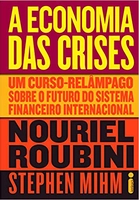 A Economia das Crises: Um curso-relâmpago sobre o futuro do sistema financeiro internacional - R$20