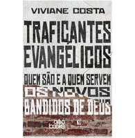 Traficantes evangélicos: Quem são e a quem servem os novos bandidos de Deus (Finalista do Prêmio Jabuti 2024)