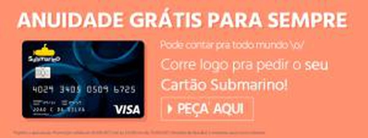 Cartão Submarino - Anuidade GRÁTIS para sempre