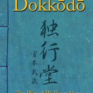 Dokkodo. The Way of Walking Alone: Discover self-discipline and personal mastery through the ancestral wisdom of the samurai.